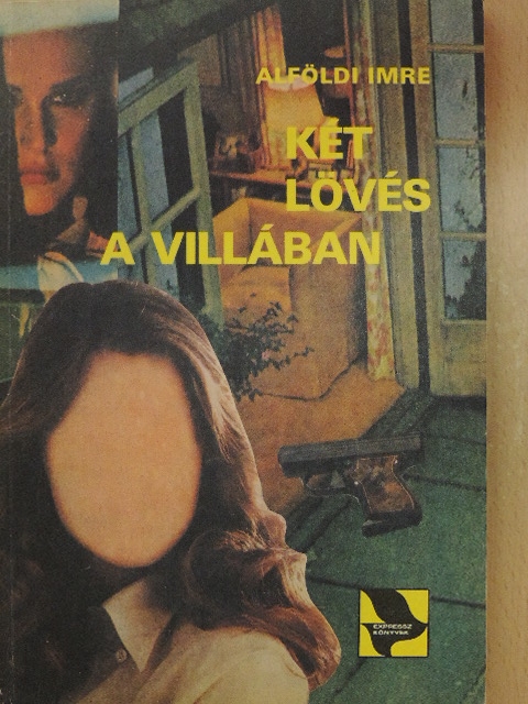 Alföldi Imre - Két lövés a villában [antikvár]