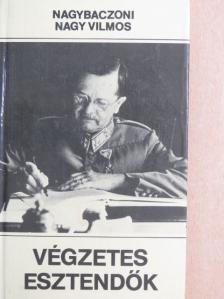 Nagybaczoni Nagy Vilmos - Végzetes esztendők [antikvár]