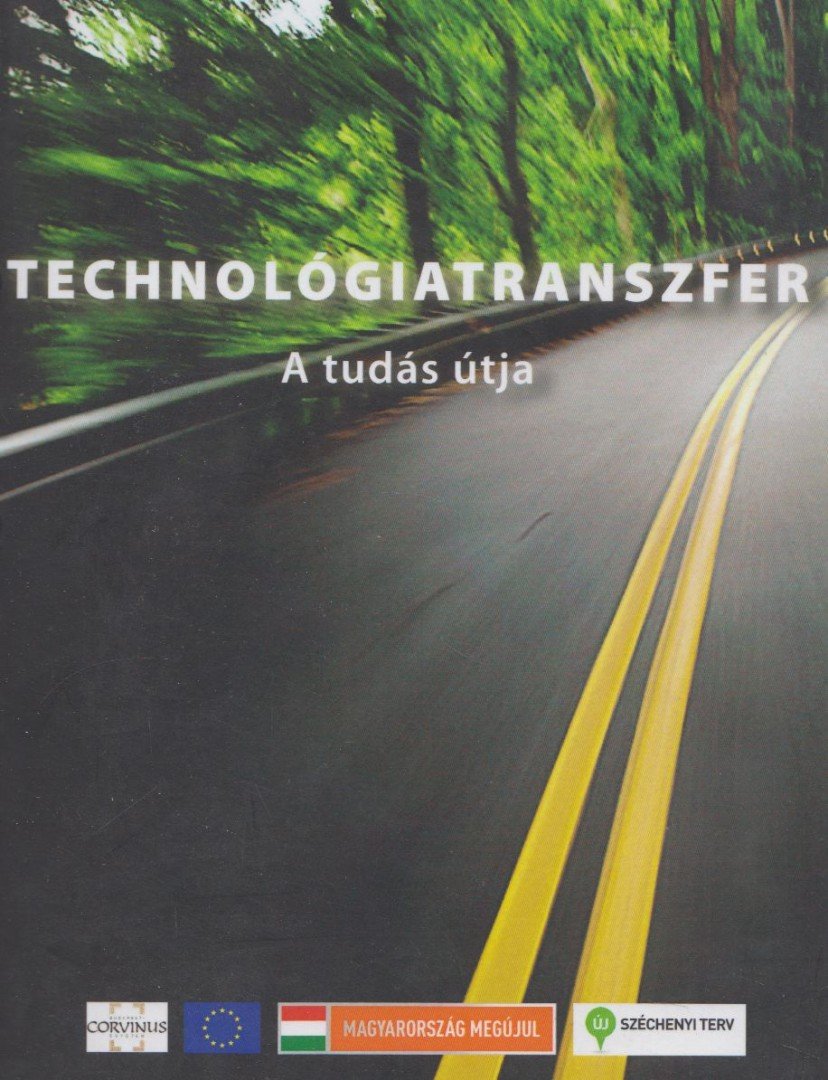 Dr. Béza Dániel, Dr. Kállay László, Benkőné Csillag Lucia, Moll János, Dr. Breuer Pál, Freész Gergely - Technológiatranfszer - a tudás útja [antikvár]