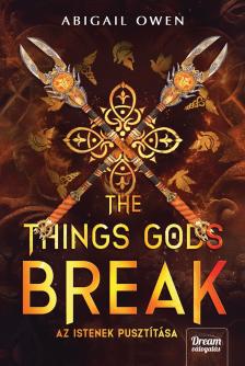 Abigail Owen - The Things Gods Break - Az istenek pusztítása - Éldekorált