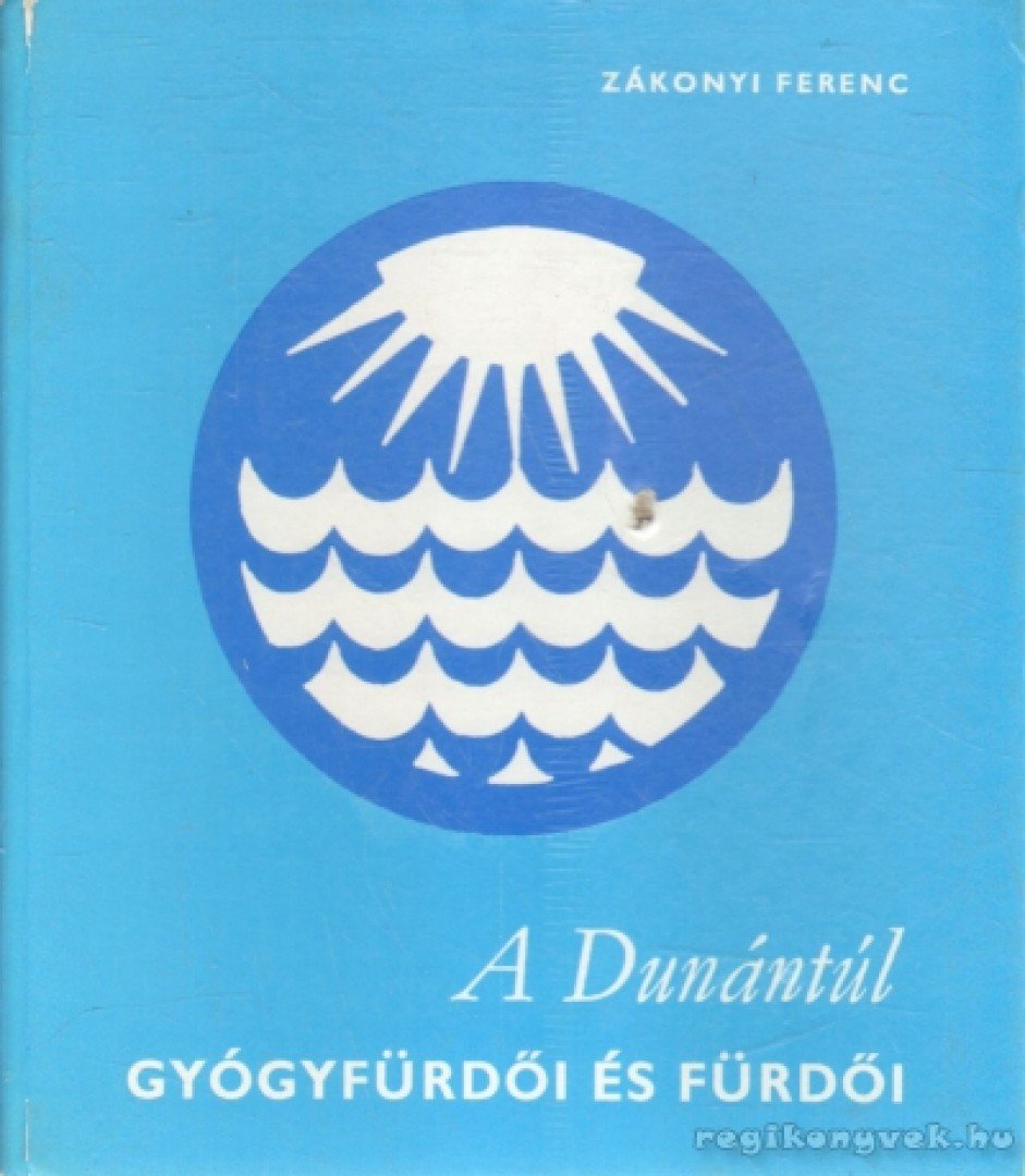 ZÁKONYI FERENC - A Dunántúl gyógyfürdői és fürdői [antikvár]