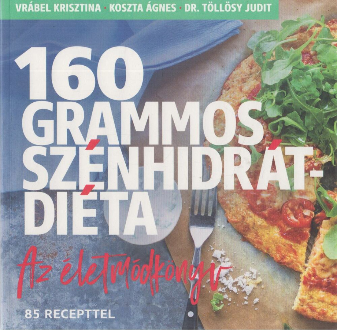 Vrábel Krisztina, Koszta Ágnes, Dr. Töllősy Judit - 160 grammos szénhidrátdiéta [antikvár]