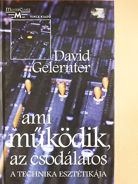 David Gelernter - Ami működik, az csodálatos [antikvár]