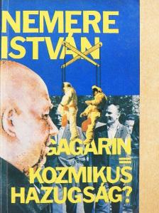 Nemere István - Gagarin=Kozmikus hazugság? [antikvár]