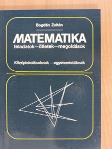 Bogdán Zoltán - Matematika feladatok-ötletek-megoldások II. [antikvár]