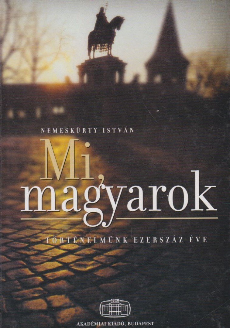 NEMESKÜRTY ISTVÁN - Mi, magyarok [antikvár]