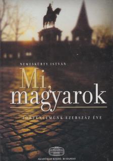 NEMESKÜRTY ISTVÁN - Mi, magyarok [antikvár]