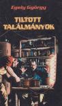 EGELY GYÖRGY - Tiltott találmányok [antikvár]