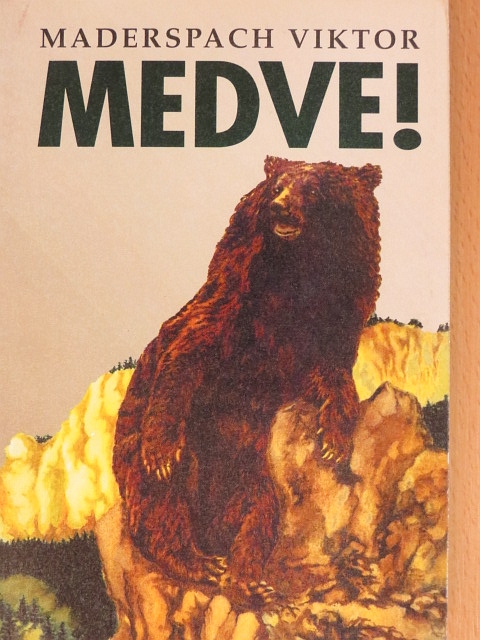 Maderspach Viktor - Medve! [antikvár]