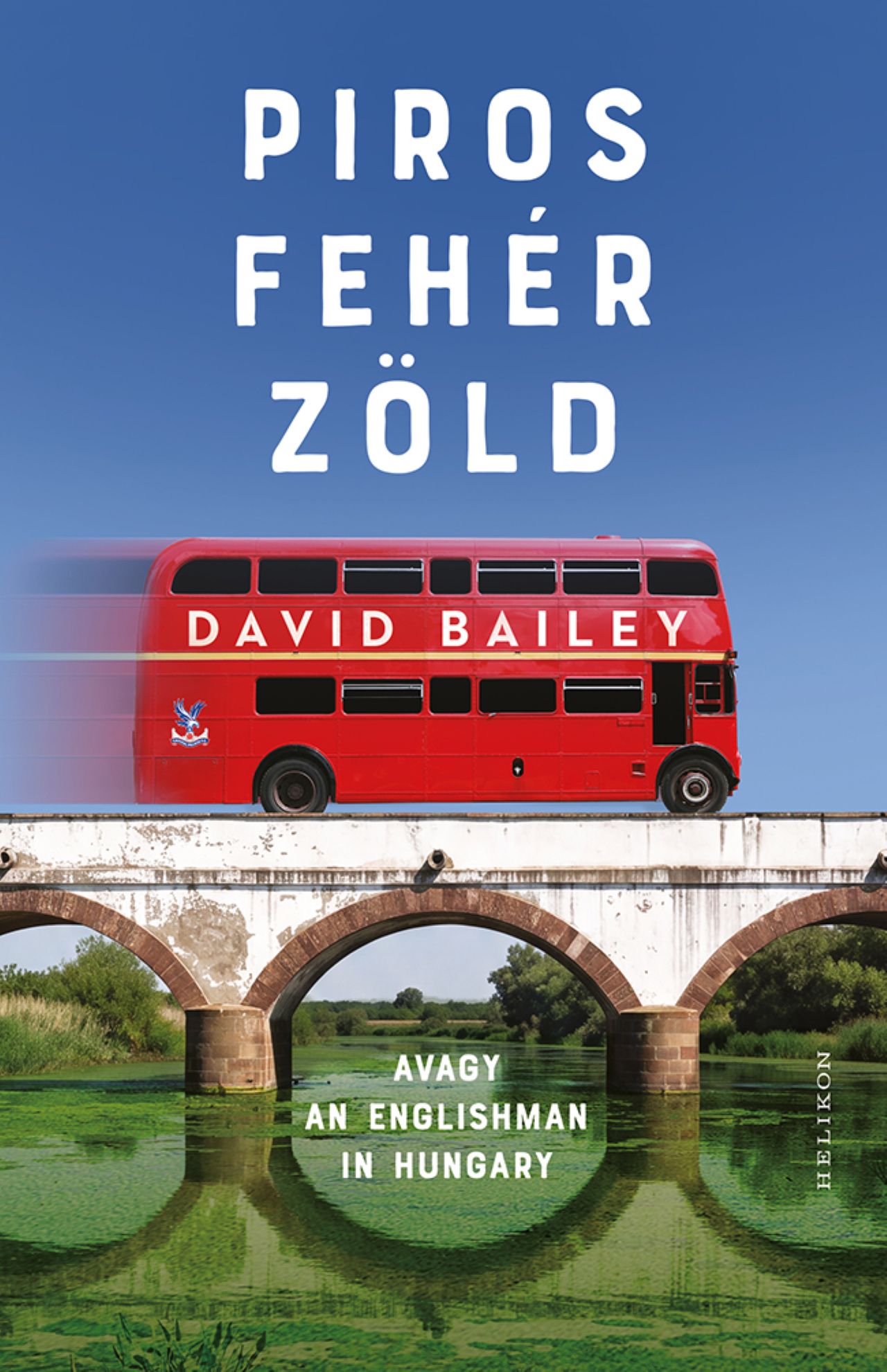David Bailey - Piros, fehér, zöld - avagy An Englishman in Hungary