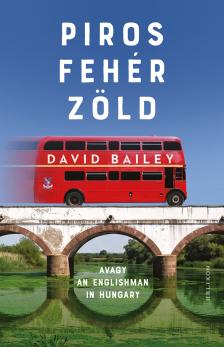 David Bailey - Piros, fehér, zöld - avagy An Englishman in Hungary