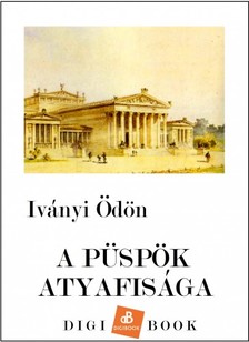 Iványi Ödön - A püspök atyafisága [eKönyv: epub, mobi]
