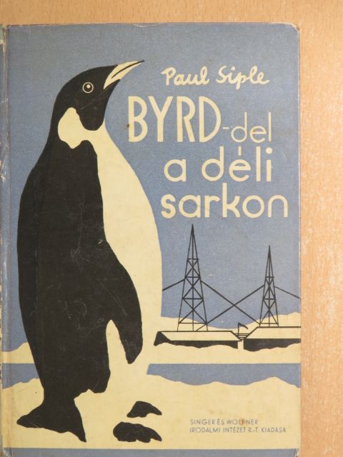 Paul Siple - Byrd-del a Déli Sarkon [antikvár]