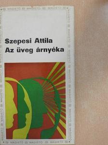Szepesi Attila - Az üveg árnyéka [antikvár]