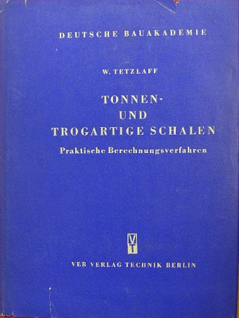 W. Tetzlaff - Die praktischen Berechnungsverfahren für tonnen- und trogartige Schalen [antikvár]