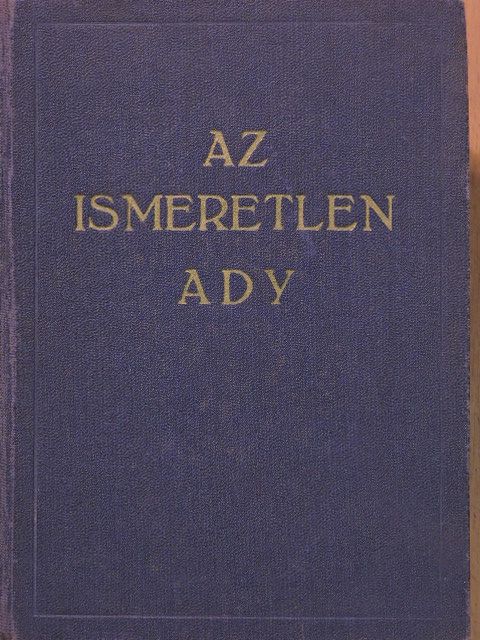 Ady Lajosné - Az ismeretlen Ady [antikvár]