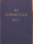Ady Lajosné - Az ismeretlen Ady [antikvár]