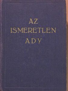 Ady Lajosné - Az ismeretlen Ady [antikvár]