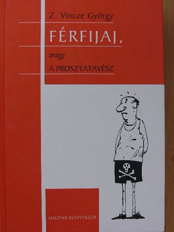 Z. Vincze György - Férfijaj, avagy a prosztatavész [antikvár]