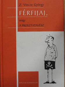 Z. Vincze György - Férfijaj, avagy a prosztatavész [antikvár]