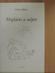 Fehér Miklós - Meglátni a szépet - CD-vel [antikvár]