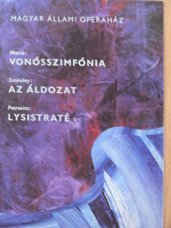 Maros Rudolf - Maros Rudolf: Vonósszimfónia/Szokolay Sándor: Az áldozat/Petrovics Emil: Lysistraté [antikvár]