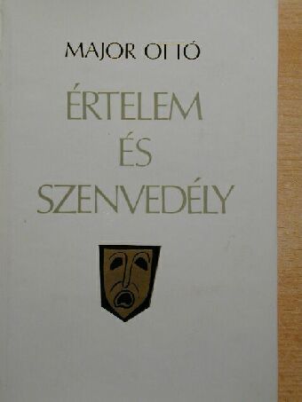 Major Ottó - Értelem és szenvedély [antikvár]