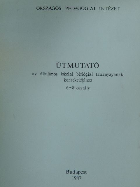 Dr. Franyó István - Útmutató az általános iskolai biológiai tananyagának korrekciójához 6-8. osztály [antikvár]