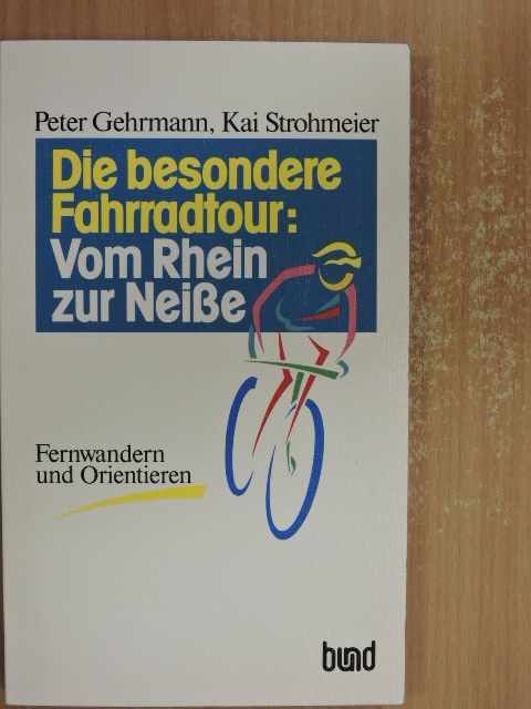 Kai Strohmeier - Die besondere Fahrradtour: Vom Rhein zur Neiße [antikvár]