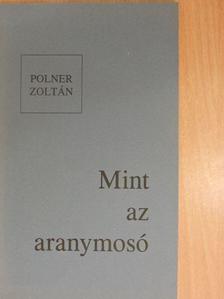 Polner Zoltán - Mint az aranymosó (dedikált példány) [antikvár]