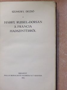 Szomory Dezső - Harry Russel-Dorsan a francia hadszintérről [antikvár]