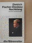 Dietrich Fischer-Dieskau - Nachklang - Ansichten und Erinnerungen [antikvár]