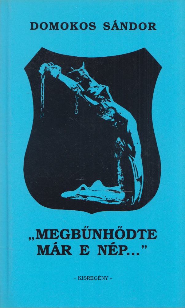 Domokos Sándor - "Megbűnhődte már e nép..." [antikvár]