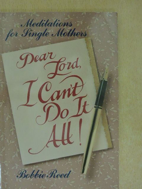 Bobbie Reed - Dear Lord, I Can't Do It All!  [antikvár]