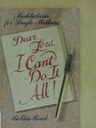 Bobbie Reed - Dear Lord, I Can't Do It All!  [antikvár]