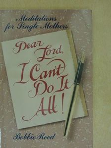 Bobbie Reed - Dear Lord, I Can't Do It All!  [antikvár]