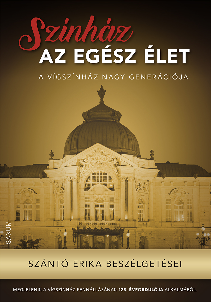 Szántó Erika - Színház az egész élet - A Vígszínház nagy generációja