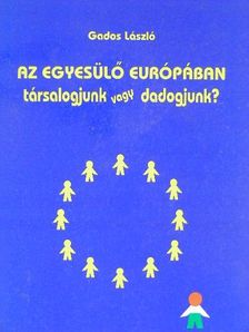 Gados László - Az egyesülő Európában [antikvár]