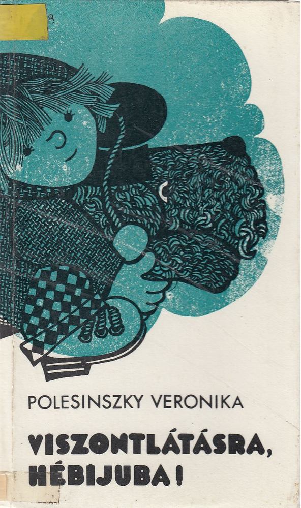 Polesinszky Veronika - Viszontlátásra, Hébijuba! [antikvár]