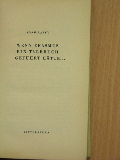 Raffy Ádám - Wenn Erasmus ein Tagebuch geführt hätte... [antikvár]
