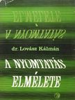 Dr. Lovász Kálmán - A nyomtatás elmélete [antikvár]