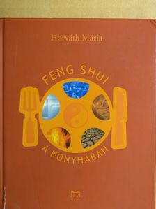Horváth Mária - Feng Shui a konyhában [antikvár]