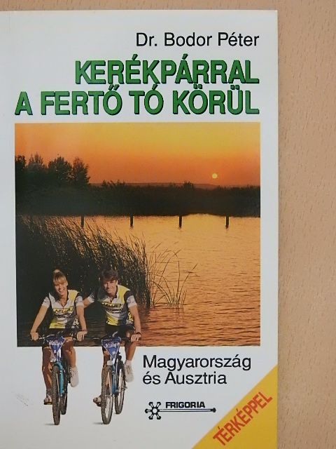 Dr. Bodor Péter - Kerékpárral a Fertő tó körül [antikvár]