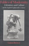 BROWN, LAURA - Fables of Modernity – Literature and Culture in the English Eighteenth Century [antikvár]
