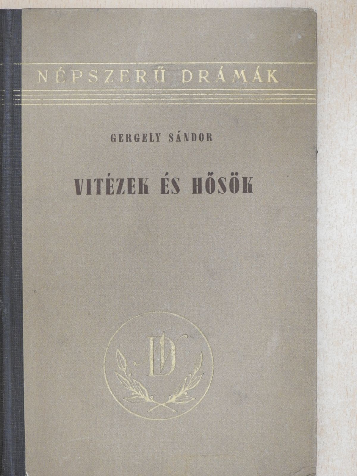 Gergely Sándor - Vitézek és hősök (dedikált példány) [antikvár]