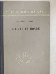 Gergely Sándor - Vitézek és hősök (dedikált példány) [antikvár]