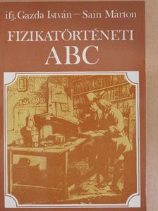 Ifj. Gazda István - Fizikatörténeti ABC [antikvár]