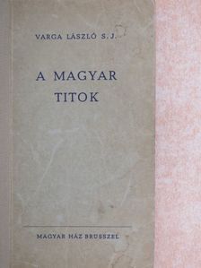 Varga László S. J. - A magyar titok [antikvár]