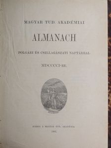 Magyar Tud. Akadémiai Almanach polgári és csillagászati naptárral MDCCCCI-re [antikvár]