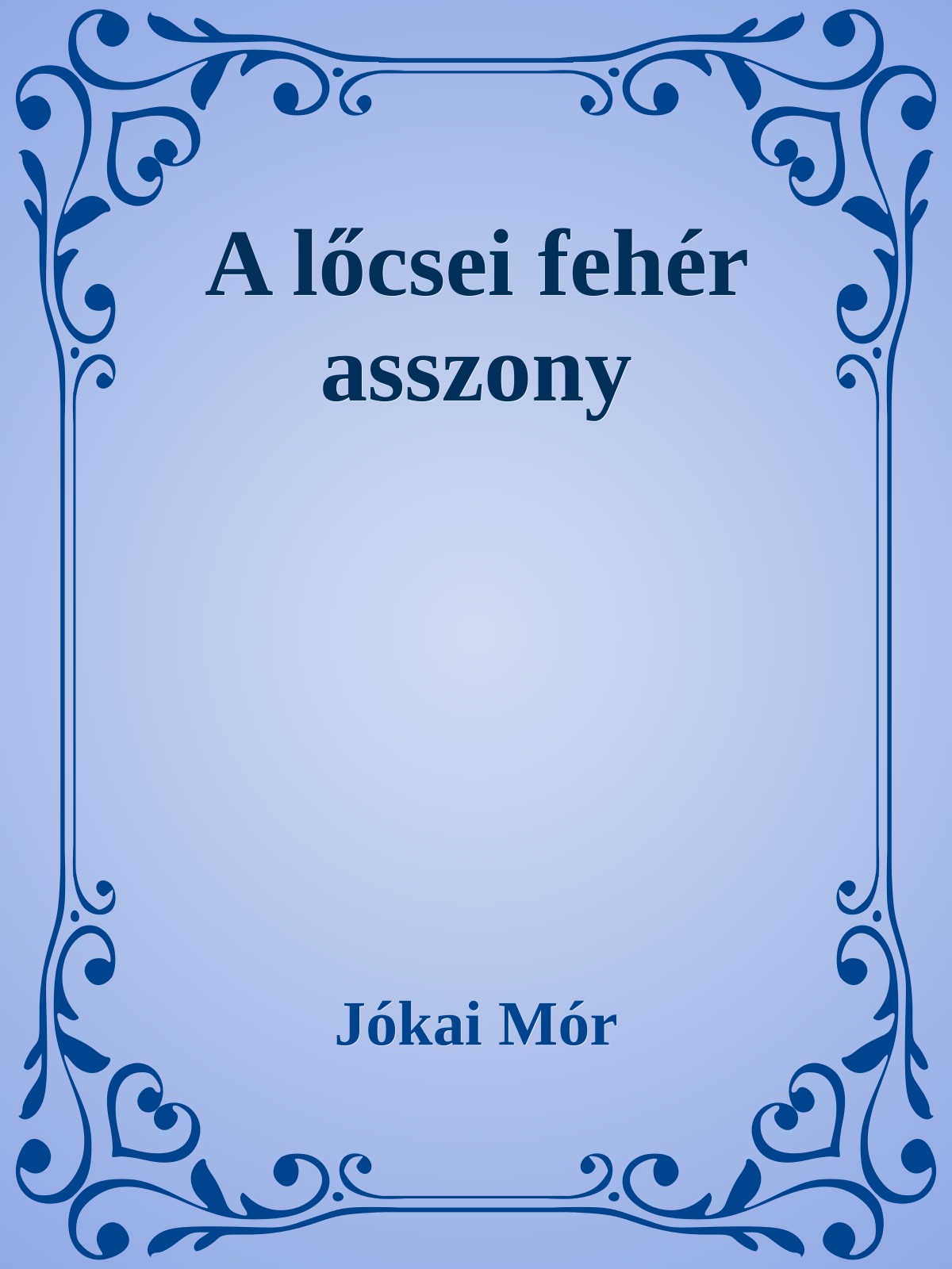 JÓKAI MÓR - A lőcsei fehér asszony [eKönyv: epub, mobi]